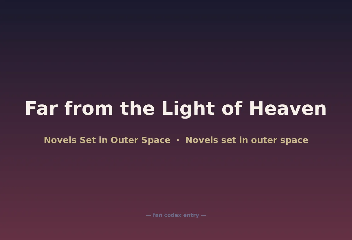 Far from the Light of Heaven
