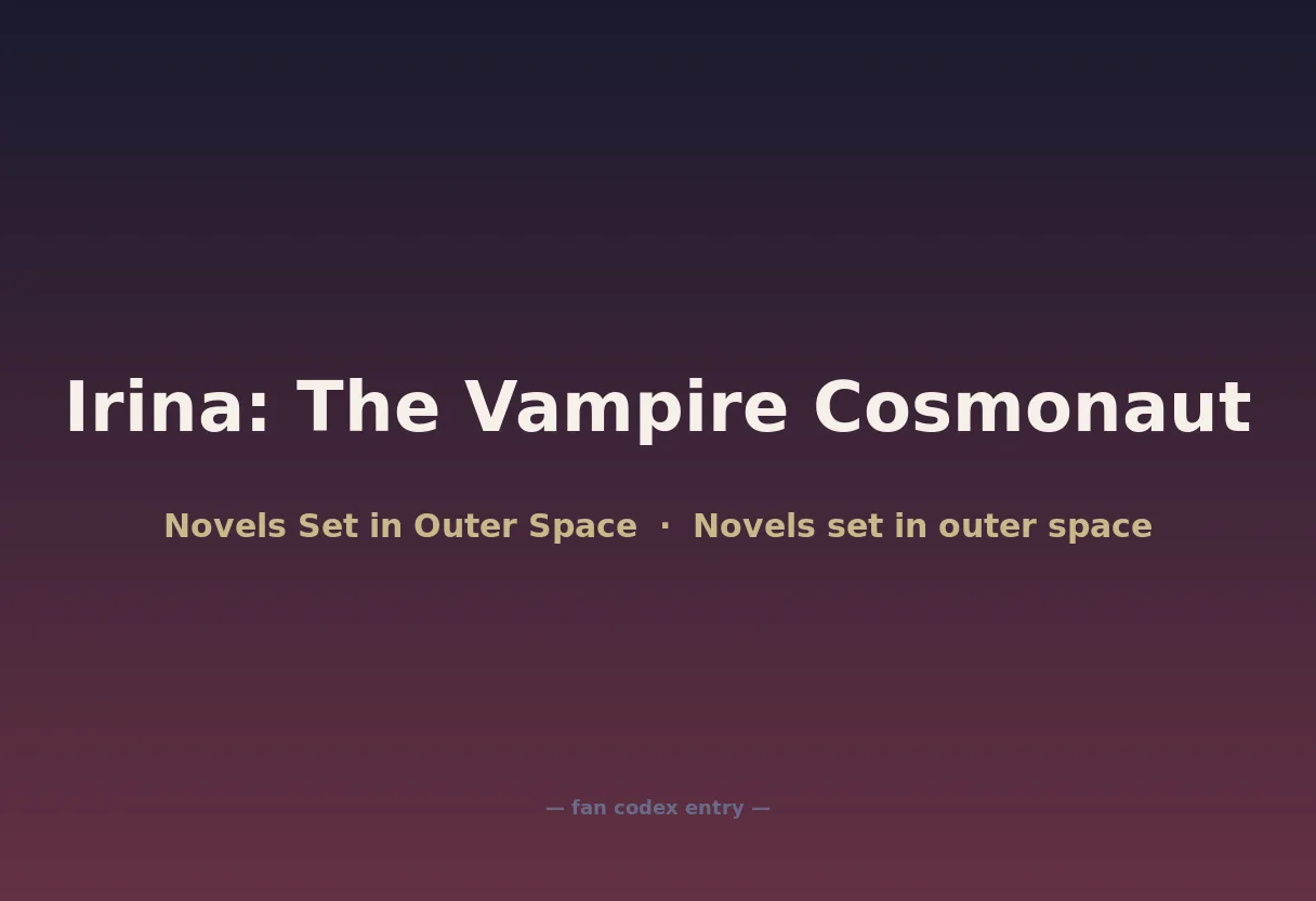 Irina: The Vampire Cosmonaut